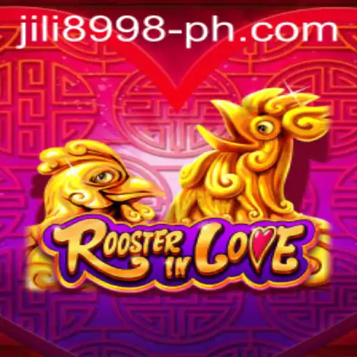 Exploring RoosterInLove: The Enthralling World of JILI 8998